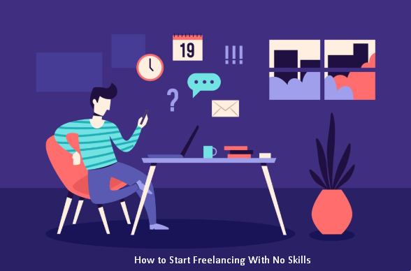How to Start Freelancing With No Skills and earn online money