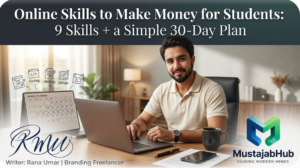 Learn online skills to make money for students: 9 beginner skills, free learning resources, portfolio ideas, and a simple 30‑day plan to earn your first payment. skills to learn online to make money, learn online skills for free, best online skills to learn in 2026, online skills in Pakistan / India / Bangladesh, freelancing skills for students, how to get your first freelance client, https://mustajabhub.com/online-skills-to-make-money-for-students/