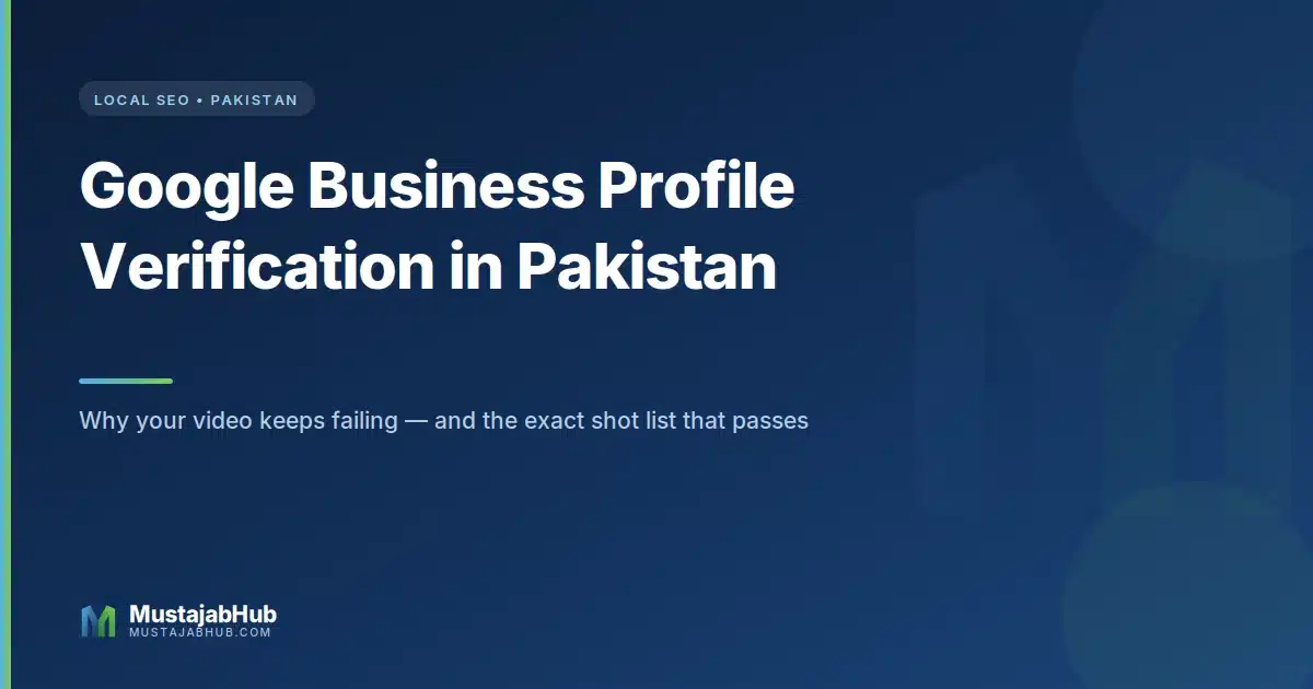 Title graphic reading Google Business Profile verification in Pakistan on a dark blue background by mustajabhub.com